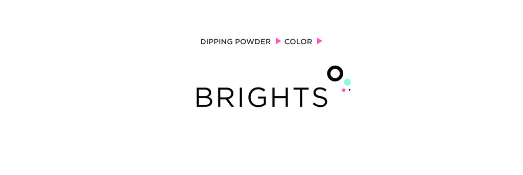 Dip Powder Brights