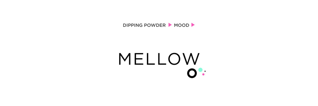 Dip Powder Mood - Mellow